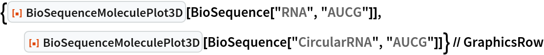 {ResourceFunction["BioSequenceMoleculePlot3D"][
   BioSequence["RNA", "AUCG"]], ResourceFunction["BioSequenceMoleculePlot3D"][
   BioSequence["CircularRNA", "AUCG"]]} // GraphicsRow