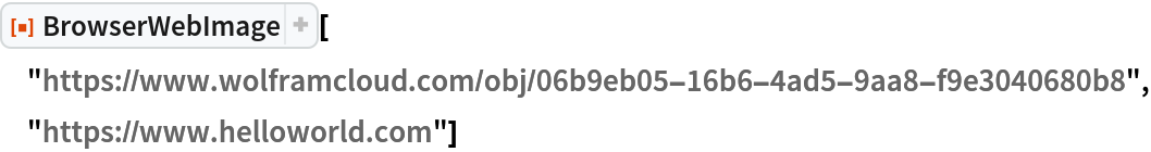 ResourceFunction[
 "BrowserWebImage"]["https://www.wolframcloud.com/obj/06b9eb05-16b6-4ad5-9aa8-f9e3040680b8", "https://www.helloworld.com"]