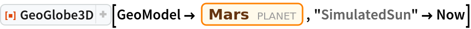 ResourceFunction["GeoGlobe3D"][GeoModel -> Entity["Planet", "Mars"], "SimulatedSun" -> Now]