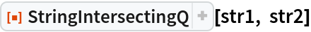 ResourceFunction["StringIntersectingQ"][str1, str2]