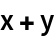 x + y