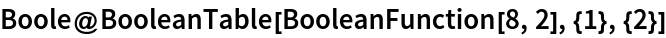 Boole@BooleanTable[BooleanFunction[8, 2], {1}, {2}]
