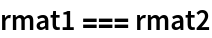rmat1 === rmat2