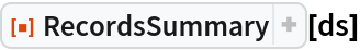 ResourceFunction["RecordsSummary"][ds]
